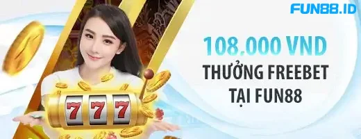 108 000 vnd thuong freebet tai fun88