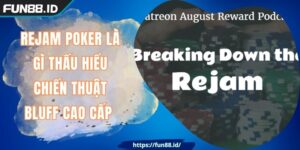 Rejam Poker Là Gì Thấu hiểu Chiến Thuật Bluff Cao Cấp